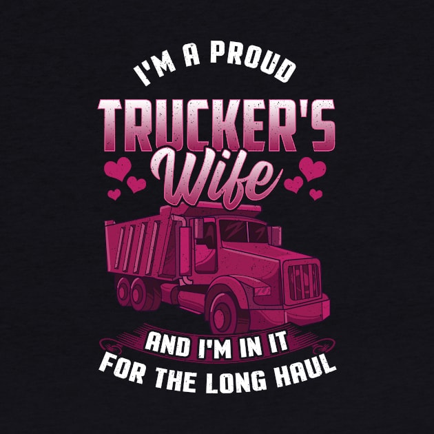 Trucker Wife In it For The Long Haul Funny Truck Driver Gift T-Shirt by Dr_Squirrel